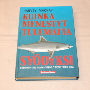 Harvey Mackay Kuinka menestyt tulematta syödyksi